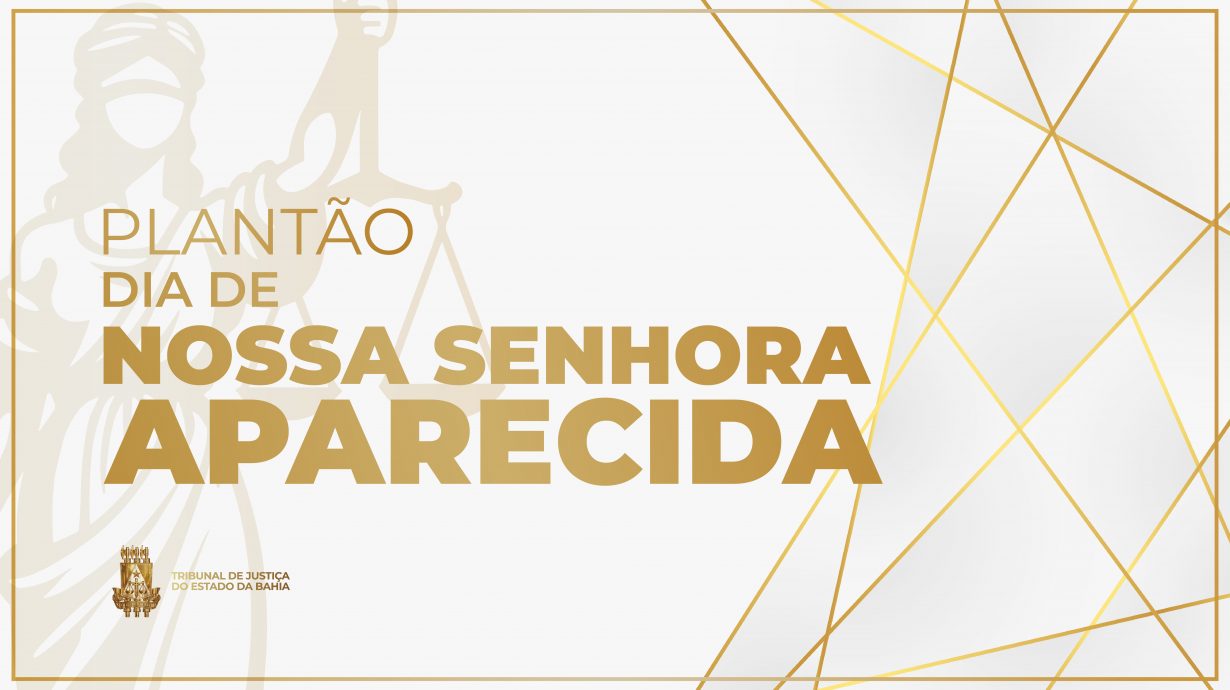 TJBA funciona em regime de plantão extraordinário durante o feriado de Nossa Senhora Aparecida