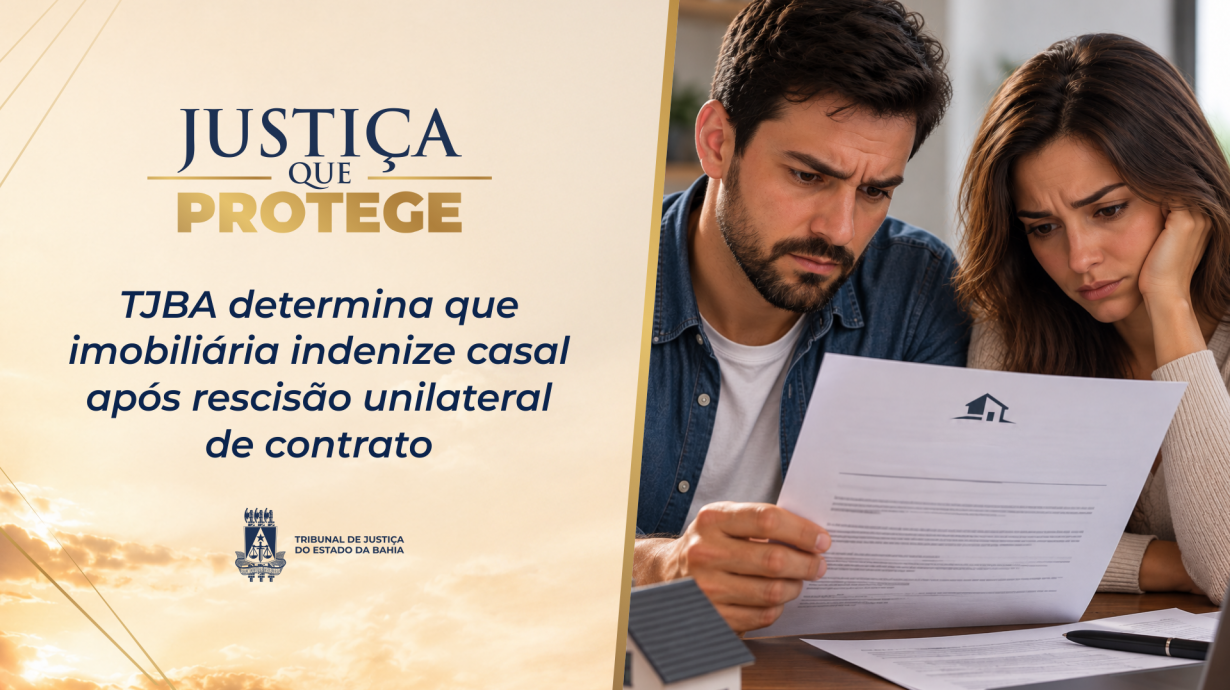 TJBA determina que imobiliária indenize casal após rescisão unilateral de contrato